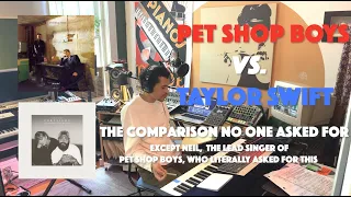 Pet Shop Boys vs. Taylor Swift (the comparison no one asked for except Neil the lead singer of psb)