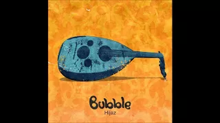 Bubble - Hijaz
