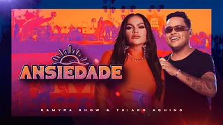 Ansiedade - Samyra Show ft. Thiago Aquino (clipe oficial)