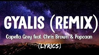 Capella Grey feat. Chris Brown & Popcaan - Gyalis (REMIX) [Lyrics]