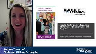 Juvenile Onset Systemic Scleroderma: What is it and How is it Evaluated and Treated