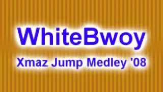 WhiteBwoy - Xmaz Jump Medley '08