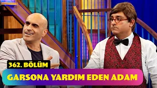 Garsona Yardım Eden Adam - 362. Bölüm (Güldür Güldür Show)