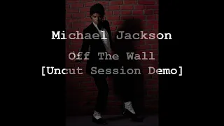 MICHAEL JACKSON - Off The Wall (Uncut Session Demo)