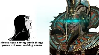 Stop saying dumbass things you arent Settra the Imperishable!