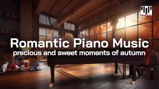 Romantic Piano  Music   Precious and Sweet Moments of Autumn