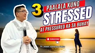 *3 PAALA-ALA KUNG STRESSED KA SA BUHAY* INSPIRING HOMILY II FR. JOWEL JOMARSUS GATUS