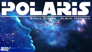 Polaris - Space Diares (Album Megamix) (SpaceMouse) [2023]