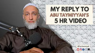 My reply to Abu Taymiyyah’s 5 hour video