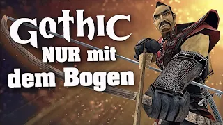 Gothic als Bogenschütze (BOW ONLY RUN)