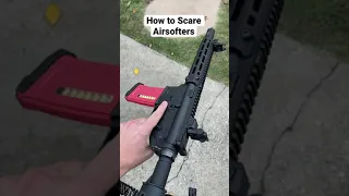 How to scare Airsofters