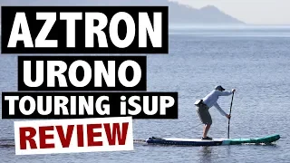 Aztron URONO Review (2019 Inflatable Touring SUP Board)