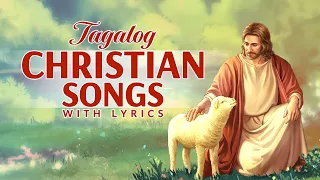 Non-stop Tagalog Christian Songs With Lyrics