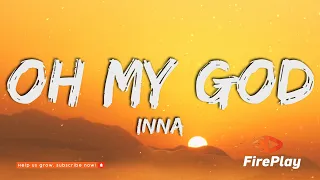 INNA - Oh My God 🔥 (Lyrics)