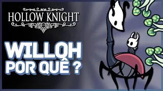 Hollow Knight - O SEGREDO de WILLOH