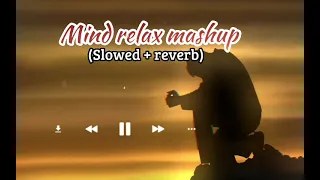 Mind relaxing mashups 2023|lofi mashup slowed reverb|