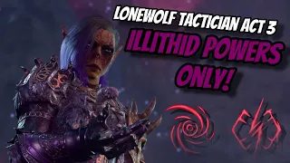 Consuming Act 3 as a LONEWOLF Using Illithid Powers Only! - Baldur's Gate 3