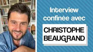 L'interview confinée de Christophe Beaugrand