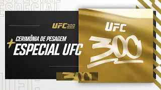 Cerimônia de Pesagem + Especial UFC 300: Pereira x Hill