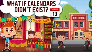 What If CALENDARS Didn't Exist? Life Without Calendar | Best Learning Videos For Kids | iWonder