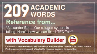 209 Academic Words Ref from "Our refugee system is failing. Here's how we can fix it | TED Talk"