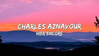 Hier Encore - Charles Aznavour (Paroles/Lyrics) 🎵