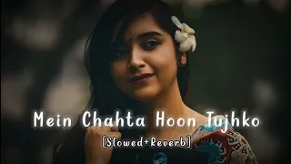 Main Chahata Hun Tujhko Dilo Jaan Ki Tarah Lofi Song || Feel My Music || #lofi #slowed #lofihouse