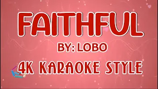 Faithful by Lobo 4K KARAOKE STYLE #faithful  #lobo