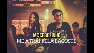 MC Cebezinho - Me atrai pela Lacoste | DJ GM ( 2022 ) #lovefunk #mccebezinho