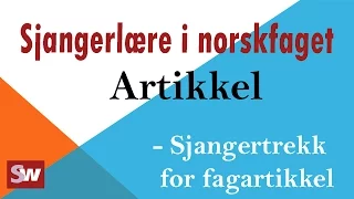 Norsk: Sjangerlære_Artikkel - sjangertrekk for fagartikkel