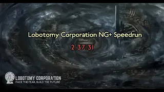 Lobotomy Corporation Speedrun 2:37:31 (Counting Loading Screens) Current Version (1.0.2.13e)