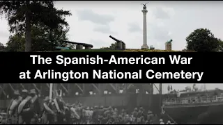 Remembering the Spanish-American War at Arlington National Cemetery