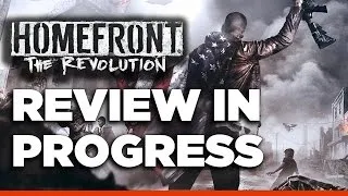 Homefront: The Revolution - Review in Progress