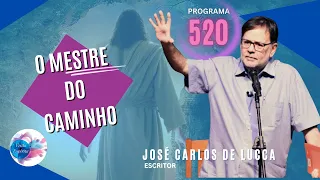 O MESTRE DO CAMINHO - JOSÉ CARLOS DE LUCCA - Visão Espírita #520 (26/05/2024)