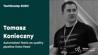 Tech3camp#71 (DevOps & SRE): Tomasz Konieczny - Automated Tests as quality pipeline Data Feed