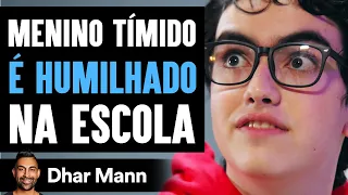 Menino Tímido É HUMILHADO NA ESCOLA | Dhar Mann