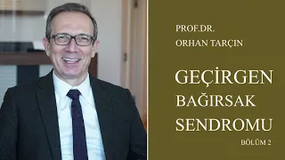 Geçirgen Bağırsak Sendromu -2- Prof. Dr. Orhan Tarçın