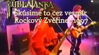 Tublatanka - Skúsime to cez vesmír (Rockový Zvěřinec 1997)