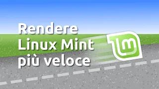 Rendere Linux Mint più veloce