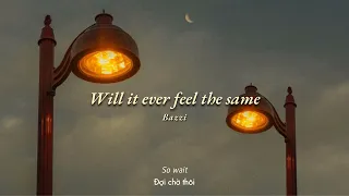 Vietsub | Will It Ever Feel The Same? - Bazzi | Lyrics Video