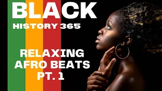 Black History Month 365| Relaxing Afro Beats to Increase Happiness | Manifest Abundance