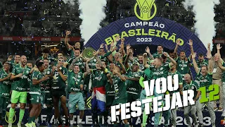 Vou Festejar 12 - Palmeiras Campeão do Campeonato Brasileiro 2023