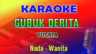 GUBUK DERITA - Yusnia | KARAOKE Nada Cewek || Dut Band
