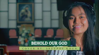 Behold our God (cover by: Sreypov Khun)