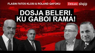Dosja Beleri! Ku gaboi Rama! Flasin Fatos Klosi & Roland Qafoku! | Shqip nga Dritan Hila