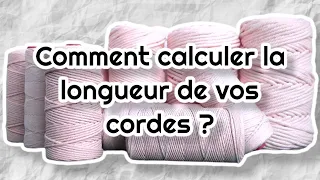 Comment calculer la longueur d'une corde en macramé ?