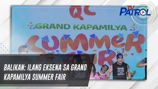 BALIKAN: Ilang eksena sa Grand Kapamilya Summer Fair | TV Patrol