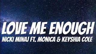 Nicki Minaj Ft. Monica & Keyshia Cole - Love Me Enough  ( Lyrics )