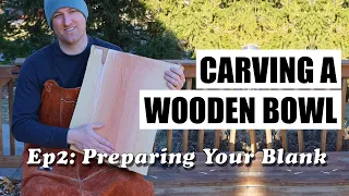 Carving a Wooden Bowl - Episode 2: Preparing Your Bowl Blank