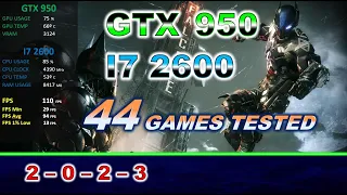GTX 950 - I7 2600 - 44 Games Tested (review in 2023)
